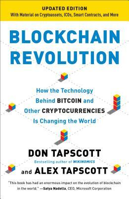Blockchain Revolution: How the Technology Behind Bitcoin and Other Cryptocurrencies Is Changing the World by Alex Tapscott, Don Tapscott