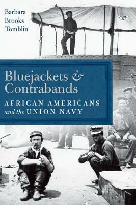 Bluejackets and Contrabands: African Americans and the Union Navy by Barbara Brooks Tomblin