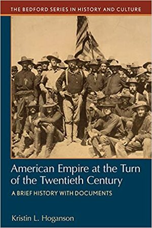 American Empire at the Turn at the Twentieth Century by Kristin L. Hoganson