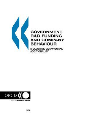 Government R&d Funding and Company Behaviour: Measuring Behavioural Additionality by OECD Publishing, Organization for Economic Cooperation &, Publi Oecd Published by Oecd Publishing