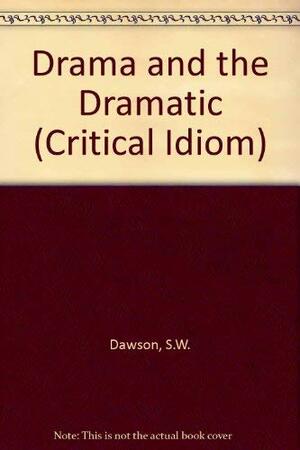 Drama & The Dramatic by S.W. Dawson