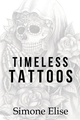 Timeless Tattoos by Simone Nicholls, Simone Elise