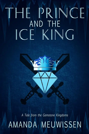 The Prince and the Ice King by Amanda Meuwissen