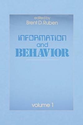 Information and Behavior: Volume 1 by Brent D. Ruben