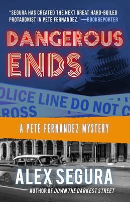 Dangerous Ends: (pete Fernandez Book 3) by Alex Segura