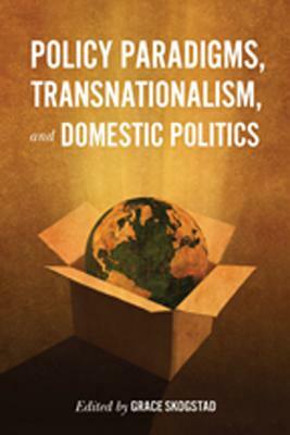 Policy Paradigms, Transnationalism, and Domestic Politics by Grace Skogstad