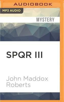 Spqr III: The Sacrilege by John Maddox Roberts