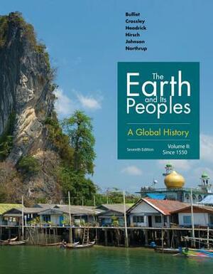 The Earth and Its Peoples: A Global History, Volume II by Richard Bulliet, Daniel Headrick, Pamela Crossley