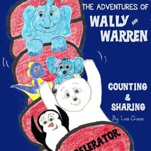 Adventures of Wally and Warren: Counting and Sharing by Lise Chase