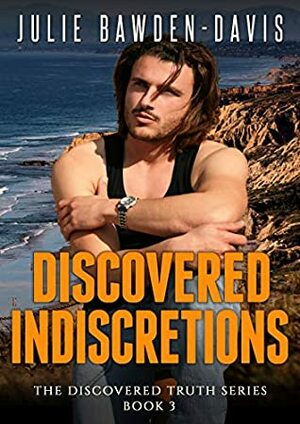 Discovered Indiscretions (The Discovered Truth #3) by Julie Bawden-Davis