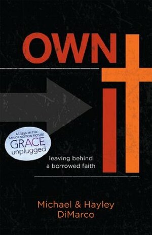 Own It: Leaving Behind a Borrowed Faith by Hayley DiMarco, Michael DiMarco