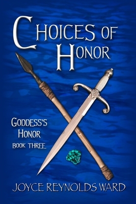 Choices of Honor: Goddess's Honor Book Three by Joyce Reynolds-Ward