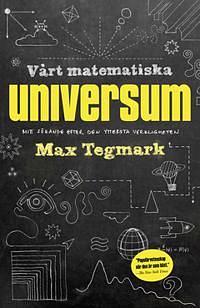 Vårt matematiska universum: Mitt sökande efter den yttersta verkligheten by Max Tegmark
