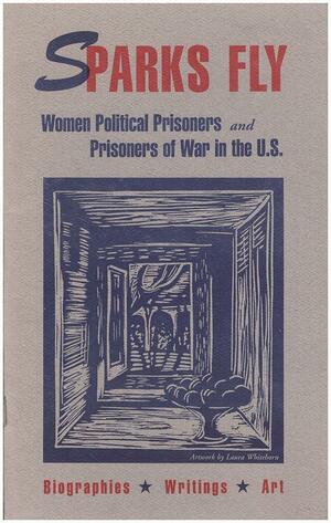 Sparks Fly: Women Political Prisoners and Prisoners of War in the U.S. by Out of Control, Assata Shakur