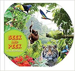 Seek and Peek: In the Rainforest by Kingfisher Publications