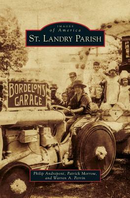 St. Landry Parish by Warren a. Perrin, Patrick Morrow, Philip Andrepont