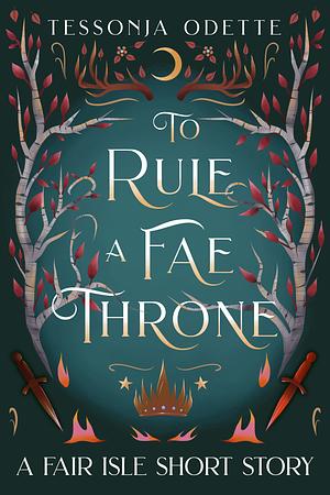 To Rule A Fae Throne by Tessonja Odette