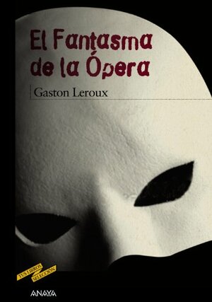 El fantasma de la ópera / The Phantom of the Opera by Gaston Leroux