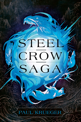 Steel Crow Saga by Paul Krueger