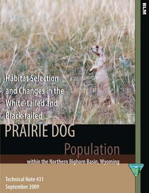 Habitat Selection and Changes in the White-tailed and Black-tailed Prairie Dog by Lisa Marks, Destin Harrell