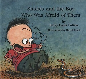 Snakes and the Boy Who Was Afraid of Them by Barry Louis Polisar