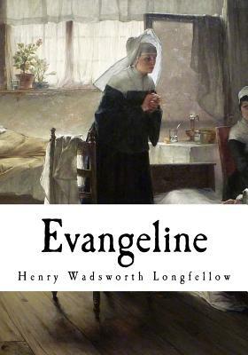 Evangeline: A Tale of Acadie by Henry Wadsworth Longfellow