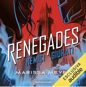 Renegades - Nemici giurati by Marissa Meyer