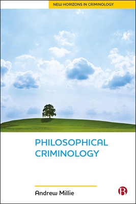 Philosophical Criminology by Andrew Millie