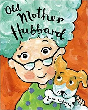 Old Mother Hubbard by Sarah Catherine Martin, Jane Cabrera