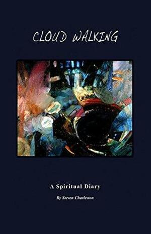 Cloud Walking:: A Spiritual Diary by Steven Charleston