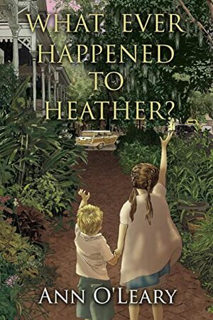 What Ever Happened to Heather? by Ann O'Leary