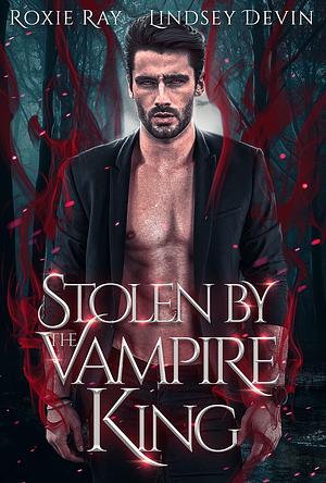 Stolen by the Vampire King by Lindsey Devin, Roxie Ray