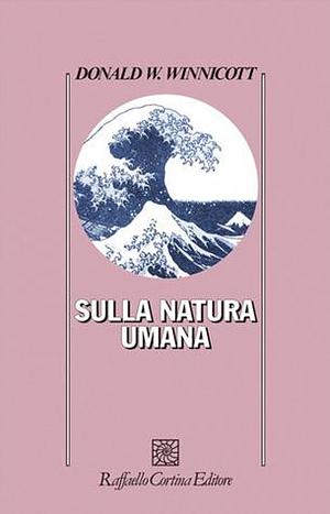 Sulla natura umana by D.W. Winnicott, D.W. Winnicott, Tullia Roghi