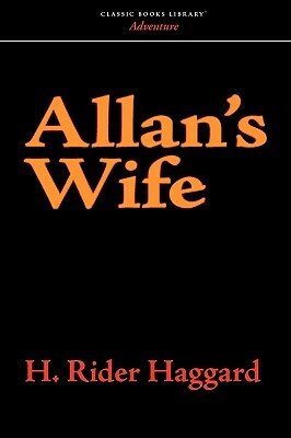 Allan's Wife by H. Rider Haggard