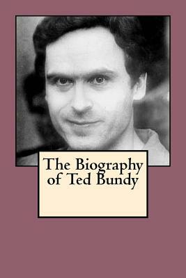 The Biography of Ted Bundy by Mark Sullivan