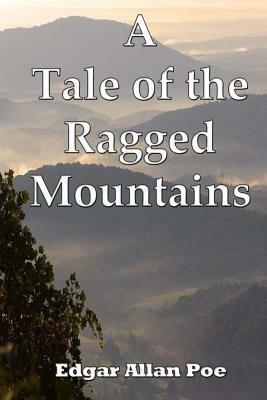 A Tale of the Ragged Mountains by Edgar Allan Poe