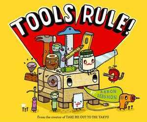 Tools Rule! by Aaron Meshon