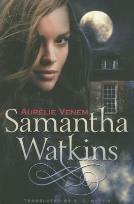 Samantha Watkins: Chronicles of an Extraordinary Ordinary Life by Aurelie Venem