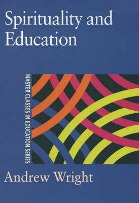 Spirituality and Education by Andrew Wright