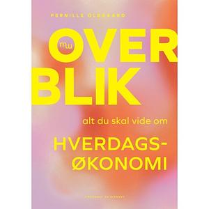 Overblik: alt du skal vide om hverdagsøkonomi by Pernille Oldgaard