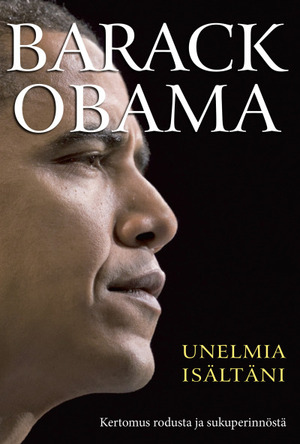 Unelmia isältäni - Kertomus rodusta ja sukuperinnöstä by Barack Obama