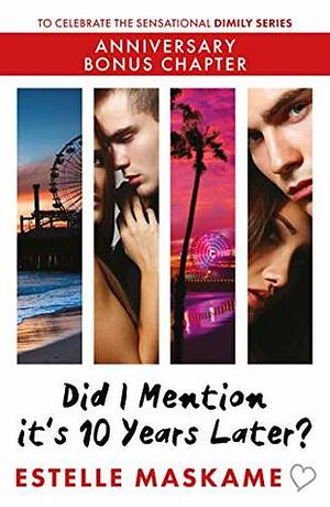 Did I Mention it's 10 Years Later ? by Estelle Maskame