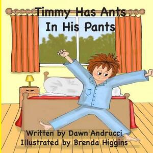 "Timmy Has Ants In His Pants" by Dawn Andrucci