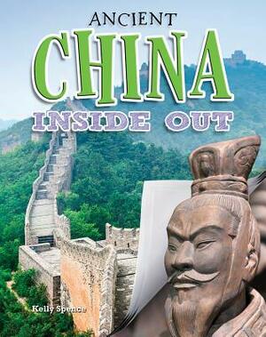 Ancient China Inside Out by Kelly Spence