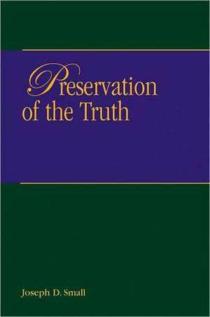 Preservation of Truth by Joseph D. Small