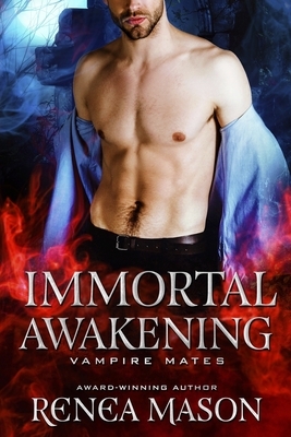 Immortal Awakening: A STANDALONE Vampire Mates Romance by Midnight Coven, Renea Mason