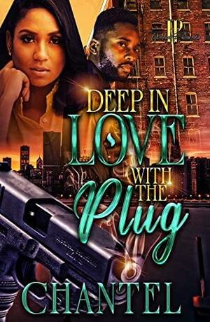 Deep In Love With The Plug by Chantel