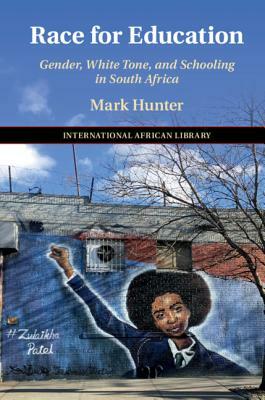 Race for Education: Gender, White Tone, and Schooling in South Africa by Mark Hunter