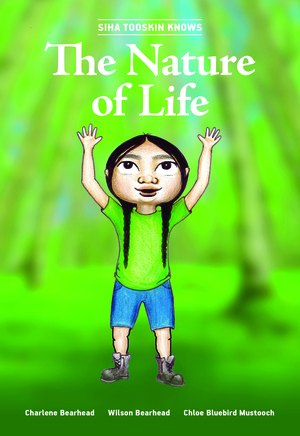 Siha Tooskin Knows the Nature of Life by Charlene Bearhead, Chloe Bluebird Mustooch, Wilson Bearhead