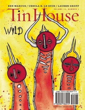 Tin House: Wild by Michelle Wildgen, Holly MacArthur, Rob Spillman, Win McCormack